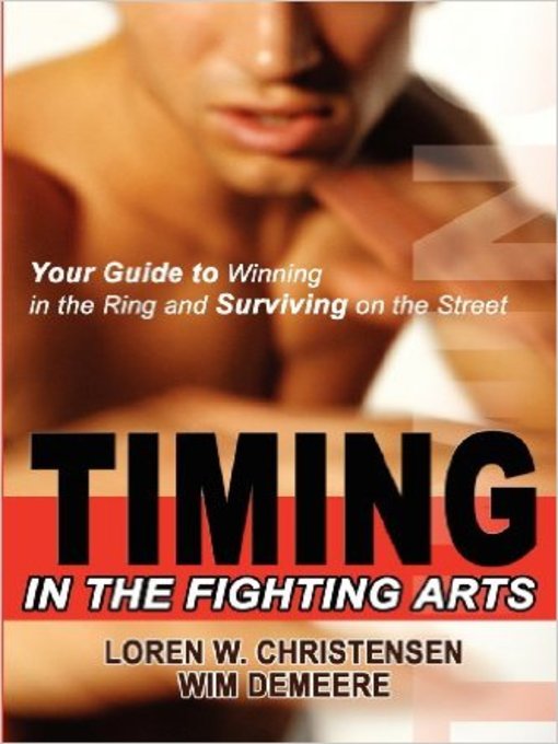 Title details for Timing in the Fighting Arts by Loren W. Christensen - Available
